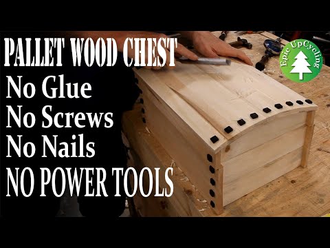 No Glue, No Nails, No Screws, NO POWER TOOLS. A Pallet Wood Chest Made Using Only Hand Tools.