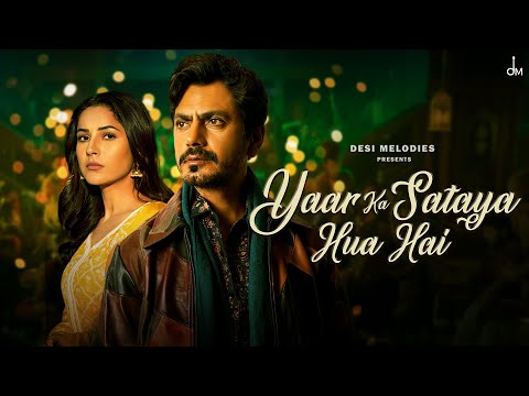 Yaar Ka Sataya Hua Hai | B Praak | Nawazuddin Siddiqui | Shehnaaz Gill | Jaani | Arvindr Khaira