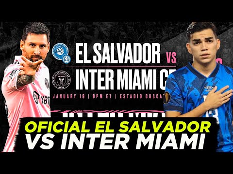 OFICIAL EL SALVADOR SE ENFRENTAR&Aacute; AL INTER MIAMI DE LIONEL MESSI EN EL ESTADIO CUSCATL&Aacute;N