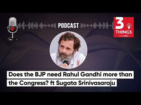 Does the BJP need Rahul Gandhi more than the Congress? | 3 Things Podcast