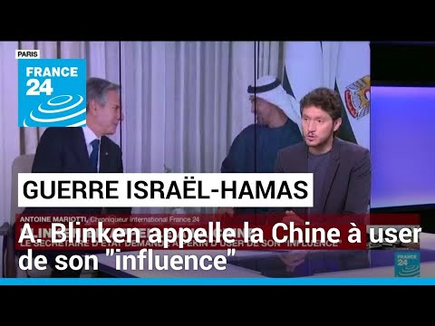 Guerre Isra&euml;l-Hamas : A. Blinken appelle la Chine &agrave; user de son &quot;influence&quot; &bull; FRANCE 24