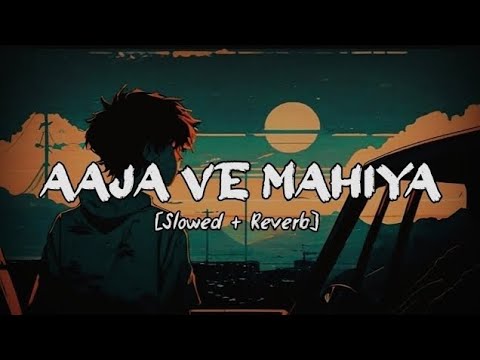 Aaja Ve Mahiya ❣️ [Slowed Reverb] Imran Khan Song 