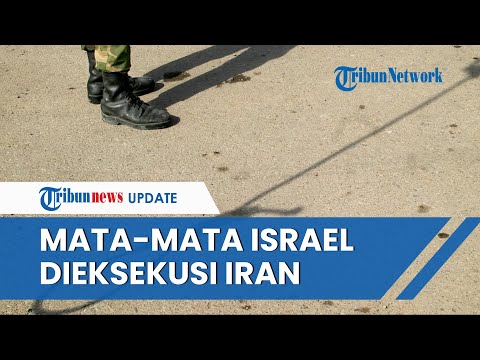 Iran Eksekusi Mati Mata-mata Israel yang Bekerja untuk Mossad, Badan Intelijen Israel