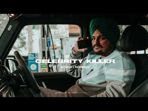 CELEBRITY KILLER - Sidhu Moosewala (slowed &amp; reverbed)