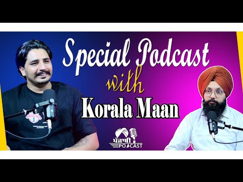 Special Podcast with Korala Maan| SP 28 | Punjabi Podcast