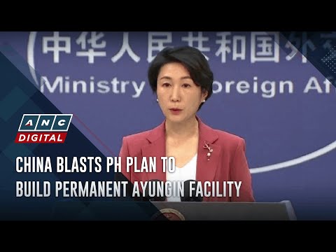 China blasts PH plan to build permanent Ayungin facility | ANC