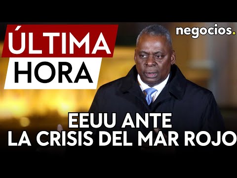 EEUU ante la crisis del Mar Rojo: &ldquo;No es un problema de EEUU, es internacional&quot;