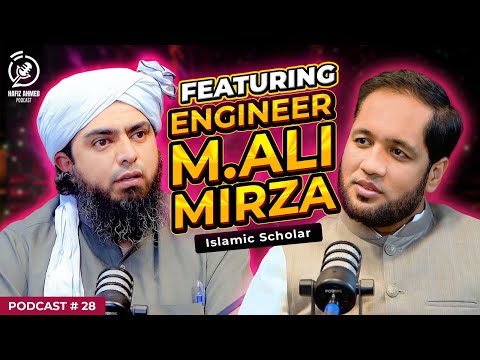 Hafiz Ahmed Podcast Featuring Engineer Muhammad Ali Mirza | Hafiz Ahmed