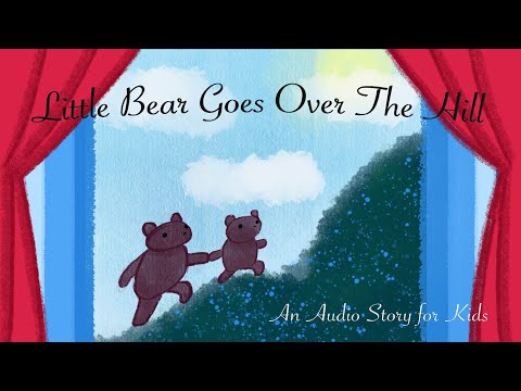 Little Bear Goes Over The Hill | Audio Story for Kids | Kids Podcast