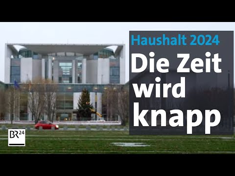 Haushalt 2024: Die Zeit wird knapp | BR24