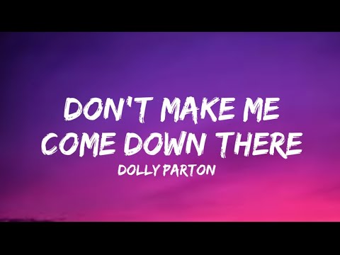 Dolly Parton - Don't Make Me Come Down There (lyrics)