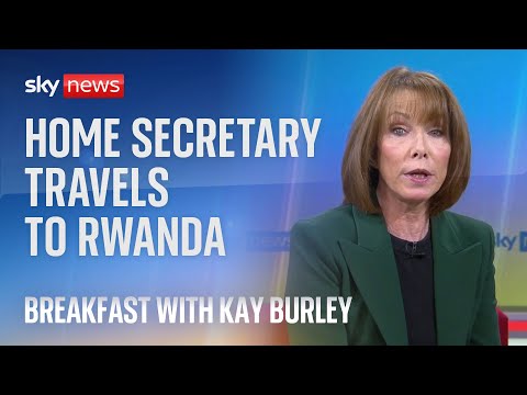 Breakfast with Kay Burley: James Cleverly arrives in Rwanda to sign new asylum treaty