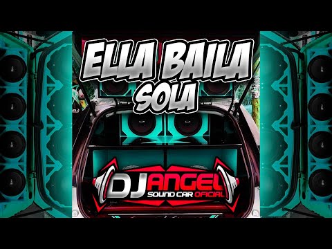 ?CAR AUDIO? Ella Baila Sola X Dj Angel Sound Car Oficial X Dj Roderick