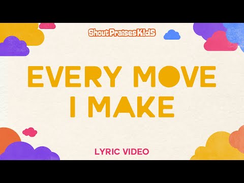 Shout Praises Kids - Every Move I Make (Official Lyric Video)