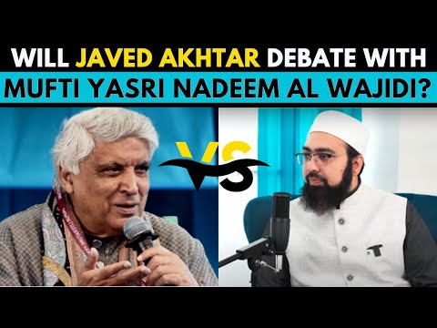 Will Javed Akhtar Debate with Dr. Mufti Yasir Nadeem Al Wajidi ?