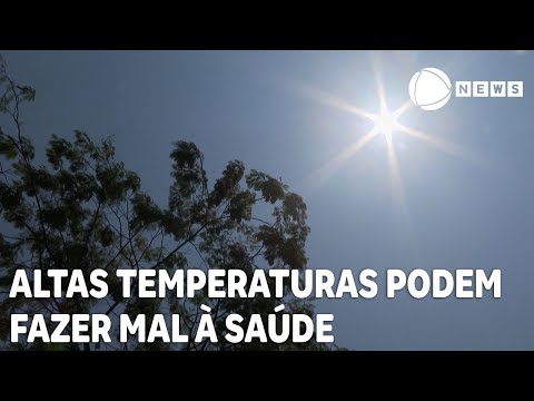 Per&amp;iacute;odo com altas temperaturas pode fazer mal &amp;agrave; sa&amp;uacute;de