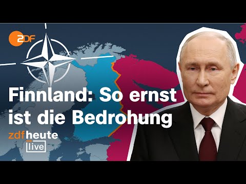 Aggression gegen Finnland? Was hinter Russlands Warnungen steckt | ZDFheute live