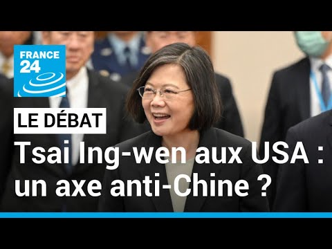 La pr&eacute;sidente de Ta&iuml;wan aux Etats-Unis sous l'&oelig;il de P&eacute;kin : l'axe anti-Chine ? &bull; FRANCE 24