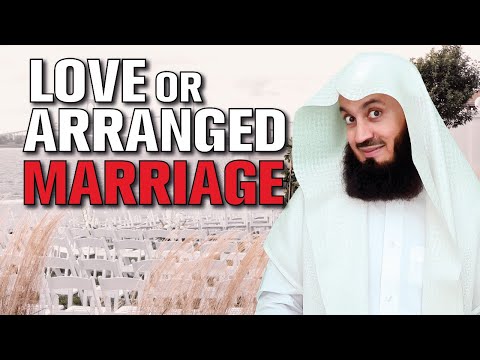 Love Marriage or Arranged Marriage - Mufti Menk