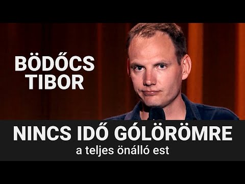 B&ouml;dőcs: Nincs idő g&oacute;l&ouml;r&ouml;mre (a teljes &ouml;n&aacute;ll&oacute; est)