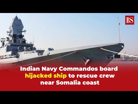 Indian Navy Commandos board hijacked ship to rescue crew near Somalia coast