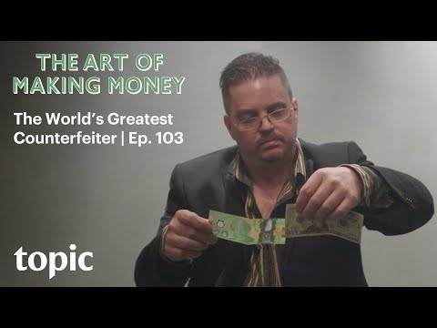 The World's Greatest Counterfeiter | The Art of Making Money | Topic