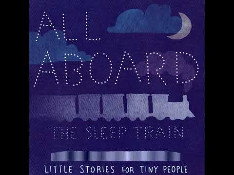 All Aboard the Sleep Train: A Bedtime Story for Kids