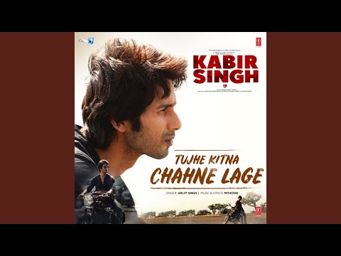 Tujhe Kitna Chahne Lage (From &quot;Kabir Singh&quot;)