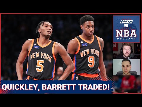 Reaction: New York Knicks Trade RJ Barrett &amp; Immanuel Quickley To Toronto Raptors For OG Anunoby