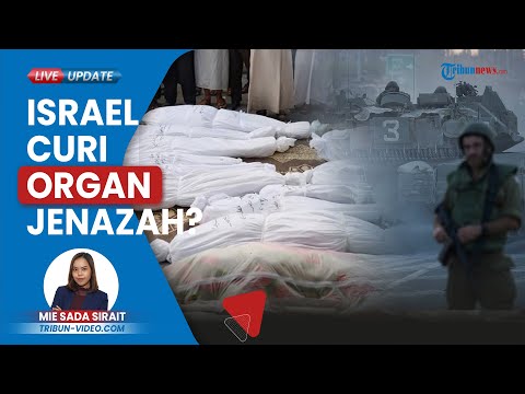 Israel Dicurigai MENCURI Organ dari Warga Palestina yang Meninggal karena Menyita Jenazah