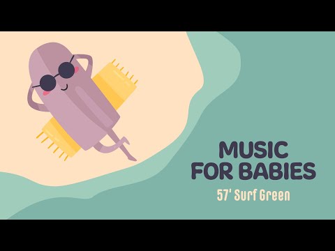 Cool Music for babies 🌴 57' Surf Green 🌴 Relaxing Songs for your Baby