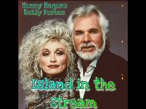 island in the stream - Kenny Rogers and Dolly Parton