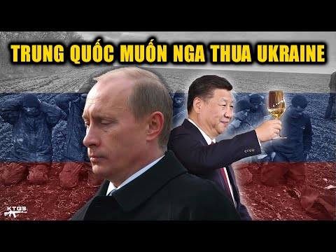 V&igrave; Sao &Ocirc;ng Tập Cận B&igrave;nh Lại Muốn Nga Sa Lầy Trong Cuộc Chiến Tại Ukraine?