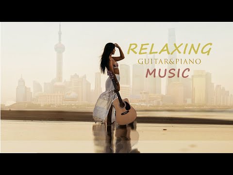 Best Relaxing Music.Relaxing Guitar Music.Romantic Guitar.Calm 🎸 Music.Instrumental Music.CHINA.