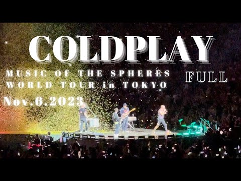 ［FULL］COLDPLAY  MUSIC OF THE SPHERESWORLD TOUR in Tokyo NOV.6.2023