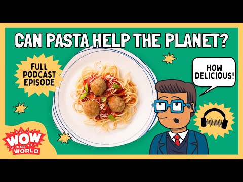 Can Pasta Help The Planet? | Wow in the World | Podcast for Kids | Tinkercast