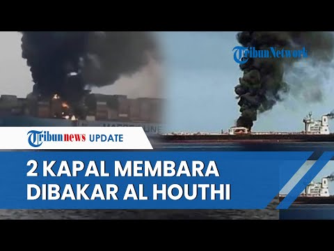 Lagi! Rudal Houthi BAKAR Kapal Berbendera Liberia di Laut Merah, 1 Kapal Lain Tenggelam