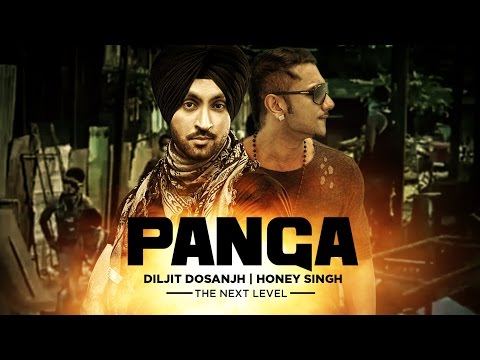 &quot;Diljit Dosanjh&quot; | Honey Singh | Panga Full Song | The Next Level | New Punjabi Songs