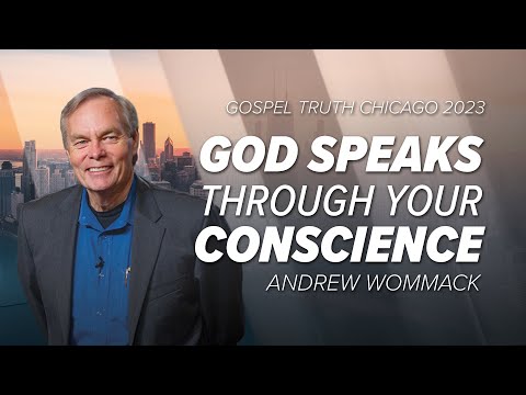 God Speaks Though Your Conscience &amp;ndash; Andrew Wommack @ Chicago GTC 2023 - Session 1