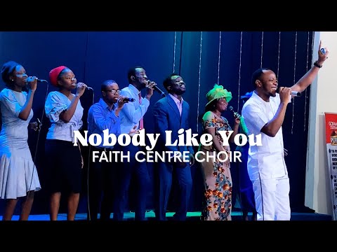 Nobody Like You - Composed &amp;amp; Performed by Faith Centre Choir, GOFAMINT PPS Ashi-Bodija