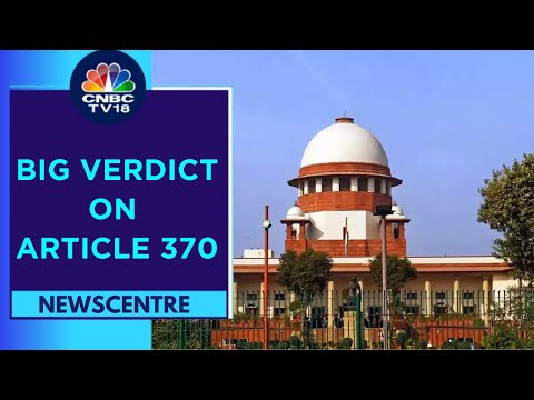 Article 370 A Temporary Provision, Abrogation Valid: SC | Newscentre | CNBC TV18