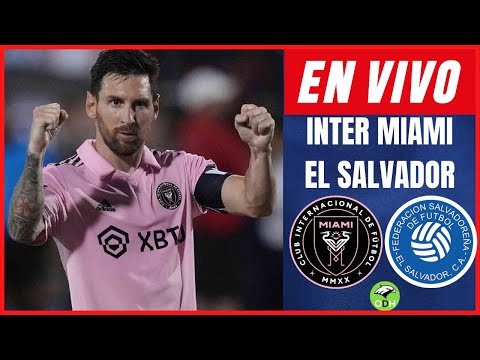 INTER MIAMI VS EL SALVADOR EN VIVO 🔴