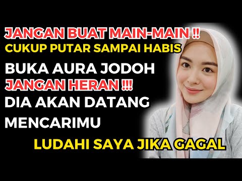 BUKA AURA JODOH DAN DIA AKAN DATANG MENCARIMU, RUQYAH PEMBUKA AURA WAJAH | DOA DAPAT JODOH CEPAT