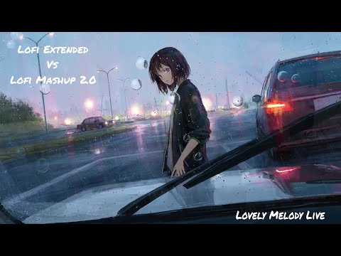 Lofi Extended Vs Lofi Mashup 2.0 | Chillout, relaxing, Romantic Songs | Lovely Meldoy Live