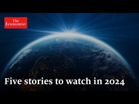 The World Ahead 2024: five stories to watch out for