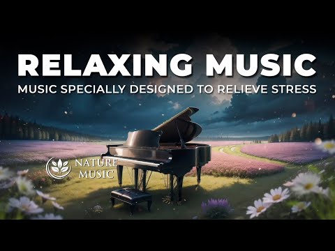 Music Specially Designed to Relieve Stress 🎶 Calm Music 🎧 Relaxing Music