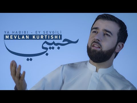 Mevlan Kurtishi - Ya Habibi (Ey Sevgili)