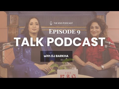 The KSG Podcast : DJ Barkha : Indian Female DJ : Episode 9