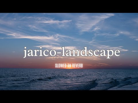 Jarico-Landscape (slowed and reverb)