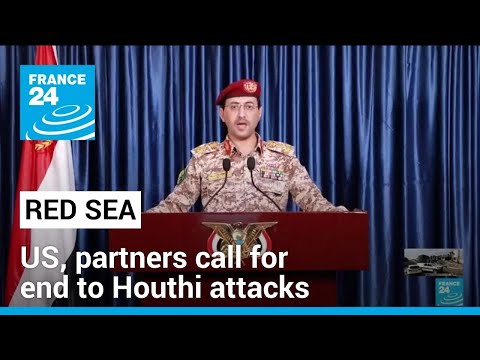 US, partners reiterate call for end to Houthi attacks in Red Sea &bull; FRANCE 24 English